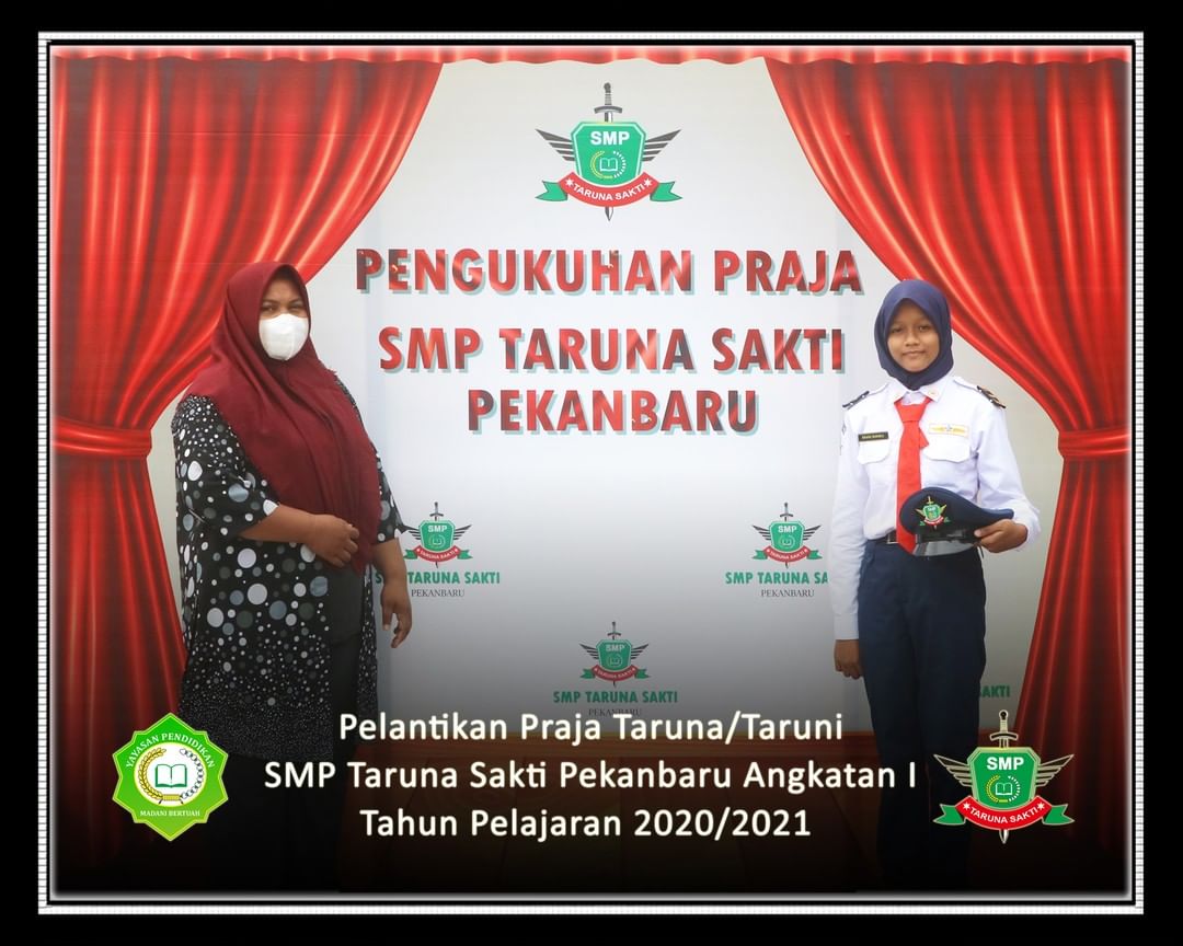 Pelantikan Praja Taruna/Taruni
SMP Taruna Sakti Pekanbaru Angkatan I
Tahun Pelajaran 2020/2021